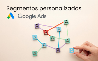 Crear Audiencias Personalizadas en Google Ads